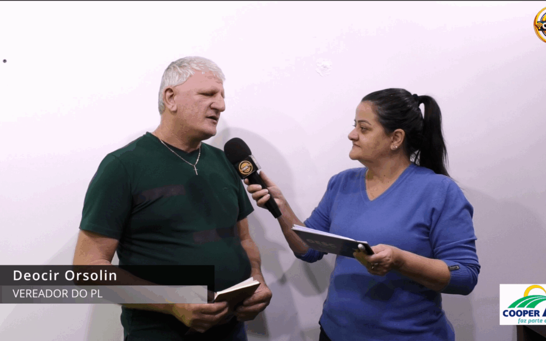 VEREADOR DEOCIR ORSOLIN DESTACA DESAFIOS DO GEO-REFERENCIAMENTO E CAR EM ENTREVISTA.